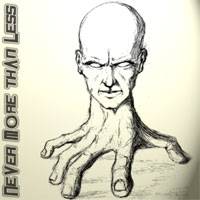 Never More Than Less : Never More Than Less 1